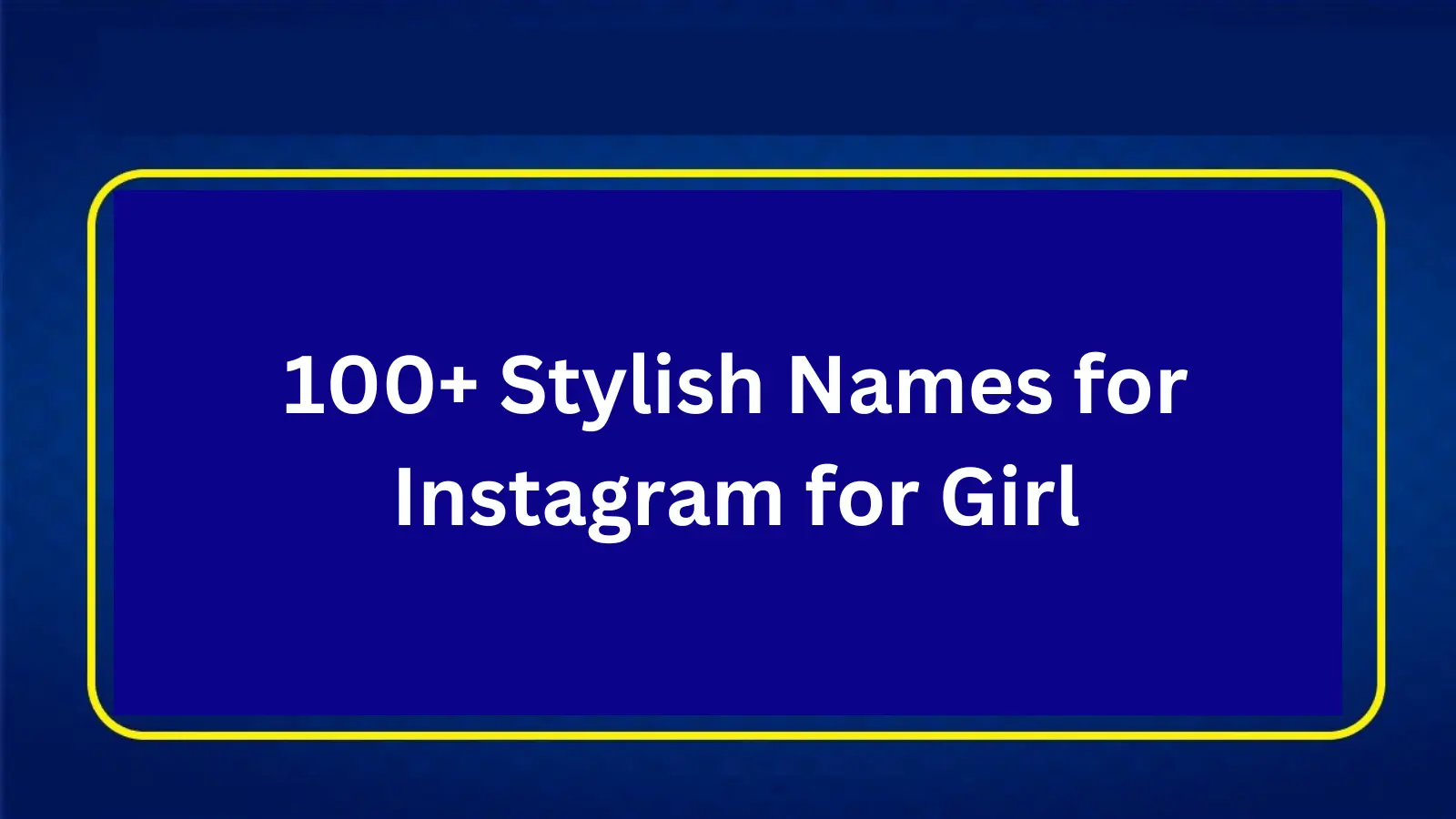 Stylish Names for Instagram for Girl